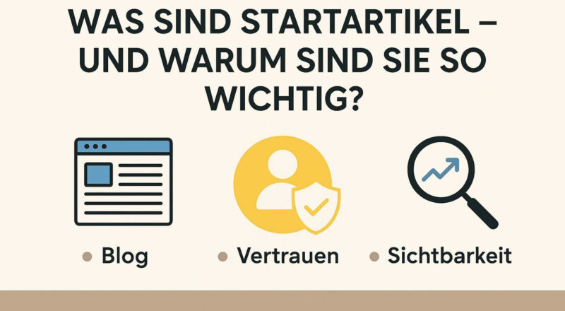 Was sind Startartikel – Bedeutung für Blog, Vertrauen und Sichtbarkeit
