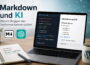 Markdown und KI auf einem Laptop mit Quelltext und formatierter Vorschau